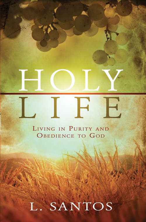 Book cover of Holy Life: Living in Purity and Obedience to God