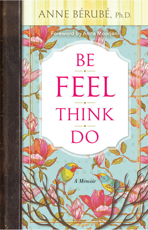 Book cover of Be Feel Think Do