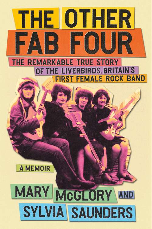 Book cover of The Other Fab Four: The Remarkable True Story of the Liverbirds, Britain's First Female Rock Band