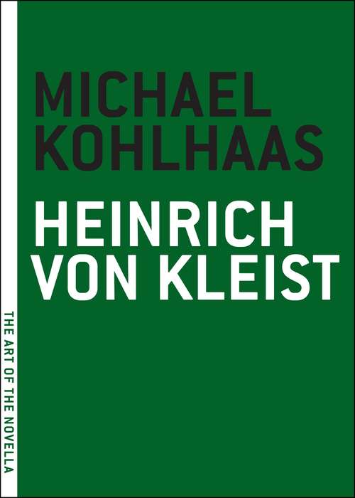 Michael Kohlhaas: Aus Einer Alten Chronik (classic Reprint) (The Art of the Novella)