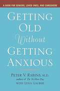 Getting Old Without Getting Anxious