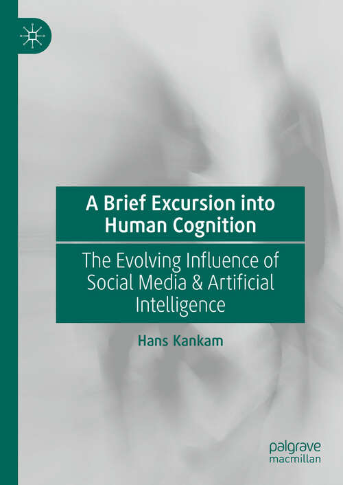 Book cover of A Brief Excursion into Human Cognition: The Evolving Influence of Social Media & Artificial Intelligence