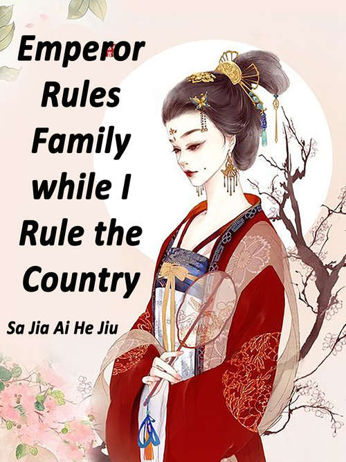 Emperor Rules Family while I Rule the Country: Volume 4 (Volume 4 #4)