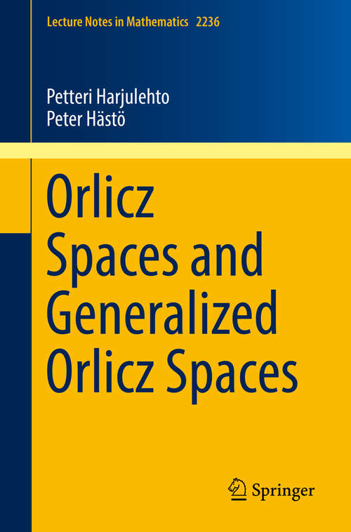 Book cover of Orlicz Spaces and Generalized Orlicz Spaces (1st ed. 2019) (Lecture Notes in Mathematics #2236)