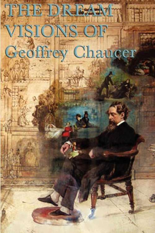 The Dream Visions of Geoffrey Chaucer