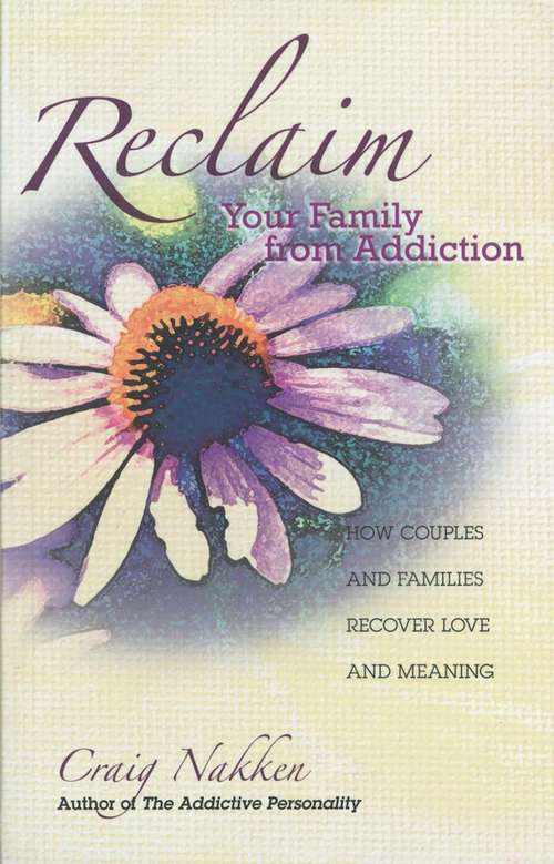 Book cover of Reclaim Your Family From Addiction: How Couples and Families Recover Love and Meaning