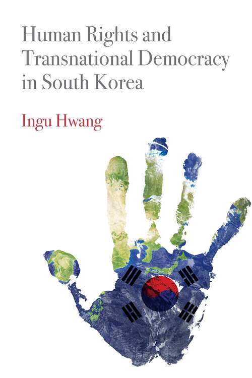Human Rights and Transnational Democracy in South Korea (Pennsylvania Studies in Human Rights)