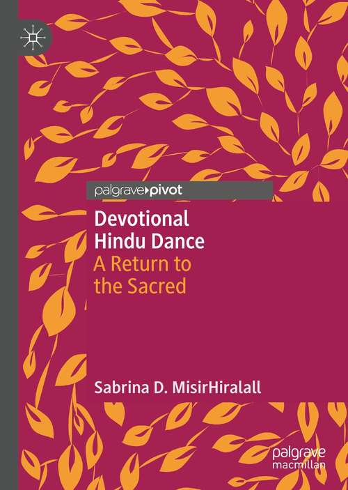 Book cover of Devotional Hindu Dance: A Return to the Sacred (1st ed. 2021)