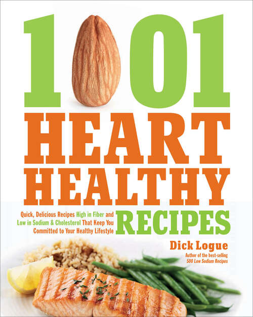 Book cover of 1001 Heart Healthy Recipes: Quick, Delicious Recipes High in Fiber and Low in Sodium & Cholesterol That Keep You Committed to Your Healthy Lifestyle