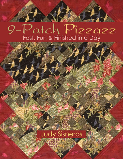 9-Patch Pizzazz: Fast, Fun & Finished in a Day
