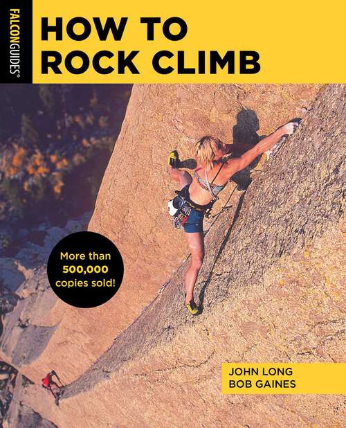 Book cover of How to Rock Climb (6th Edition) (How To Climb Series)