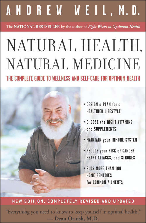 Book cover of Natural Health, Natural Medicine: The Complete Guide to Wellness and Self-Care for Optimum Health (Revised and Updated)