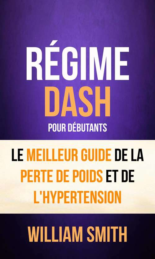 Book cover of Régime: le Meilleur Guide de la Perte de Poids et de l'Hypertension
