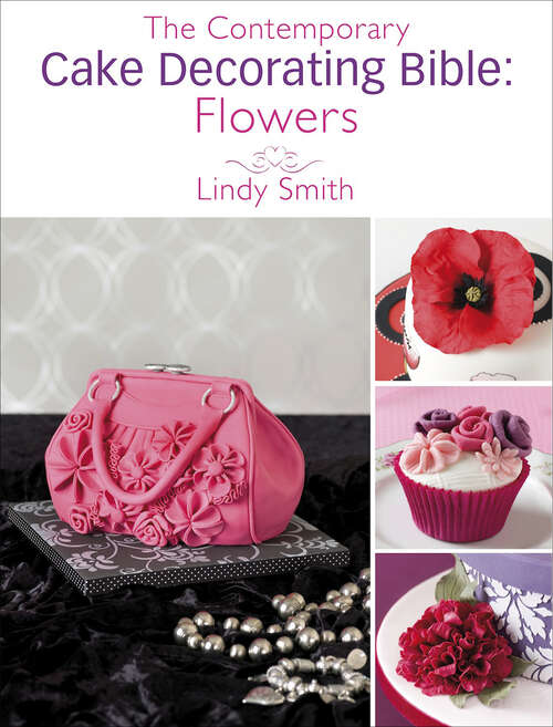 Book cover of The Contemporary Cake Decorating Bible: Flowers