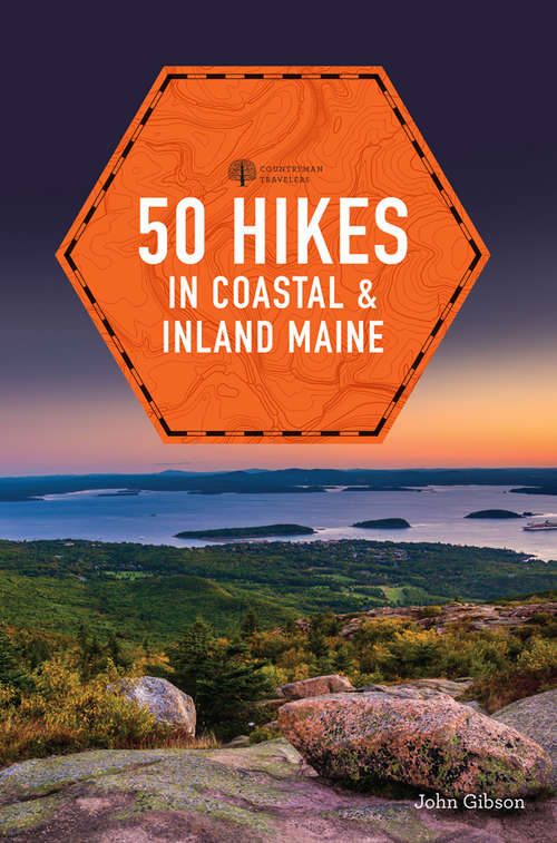 50 Hikes in Coastal and Inland Maine (5th Edition)  (Explorer's 50 Hikes)