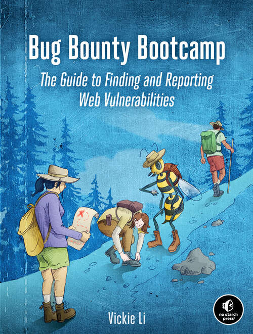 Book cover of Bug Bounty Bootcamp: The Guide to Finding and Reporting Web Vulnerabilities