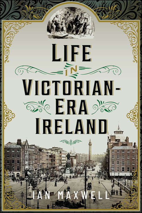 Book cover of Life in Victorian Era Ireland
