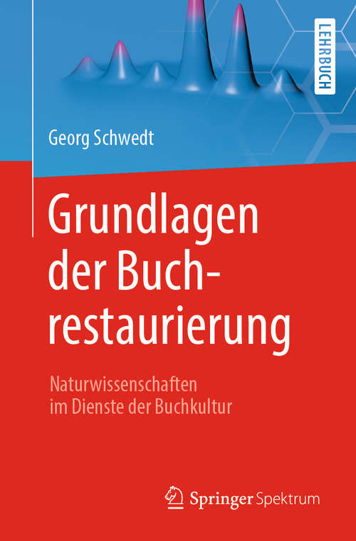Book cover of Grundlagen der Buchrestaurierung: Naturwissenschaften im Dienste der Buchkultur (1. Aufl. 2020)