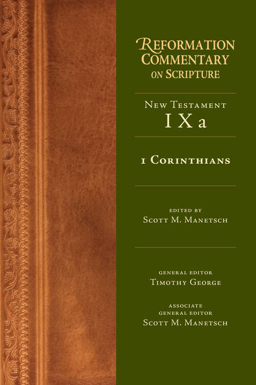 1 Corinthians: New Testament Volume 9A (Reformation Commentary on Scripture Series #9a)