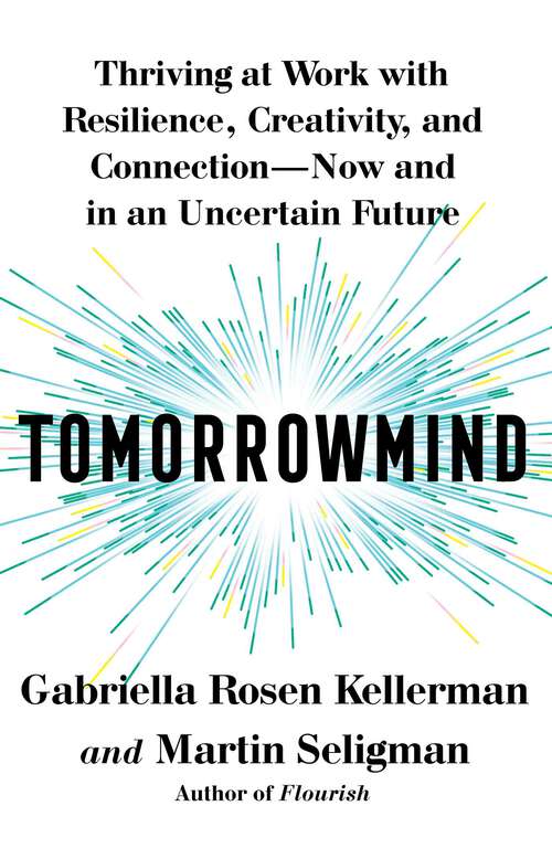 Book cover of Tomorrowmind: Thriving at Work with Resilience, Creativity, and Connection—Now and in an Uncertain Future