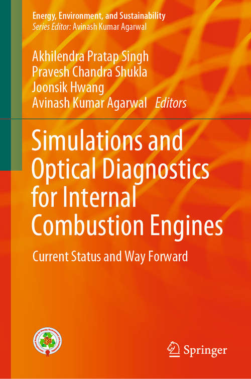 Book cover of Simulations and Optical Diagnostics for Internal Combustion Engines: Current Status and Way Forward (1st ed. 2020) (Energy, Environment, and Sustainability)