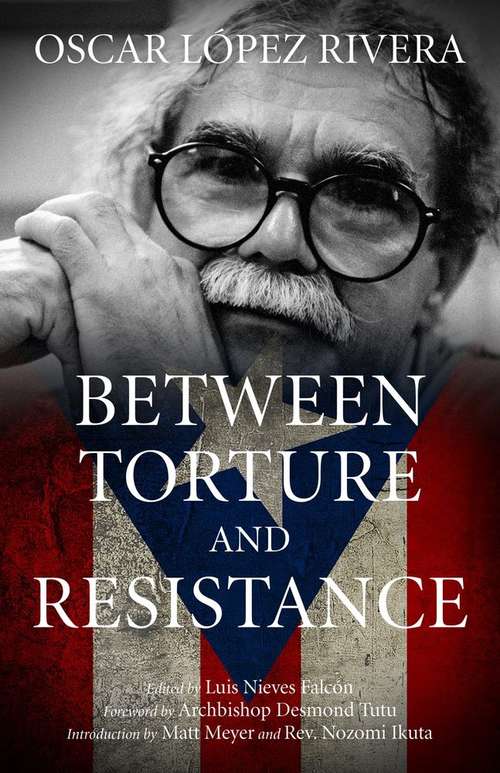 Book cover of Oscar López Rivera: Between Torture and Resistance