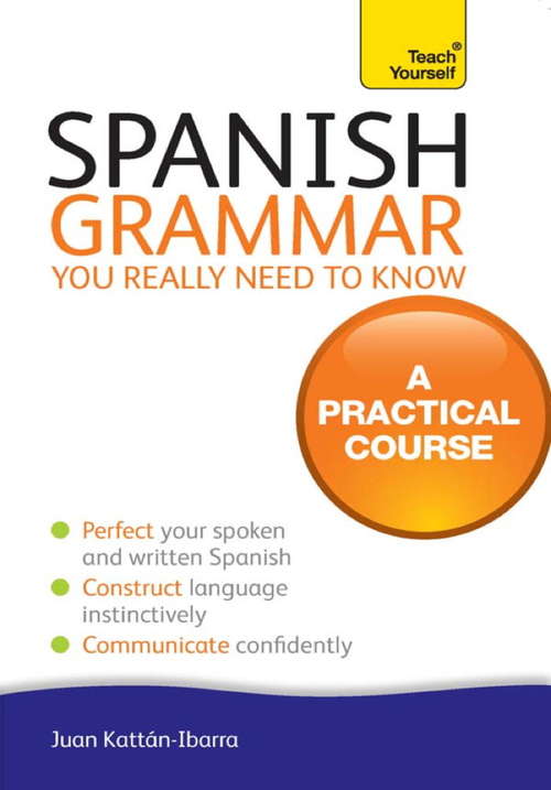 Book cover of Spanish Grammar You Really Need To Know: Teach Yourself