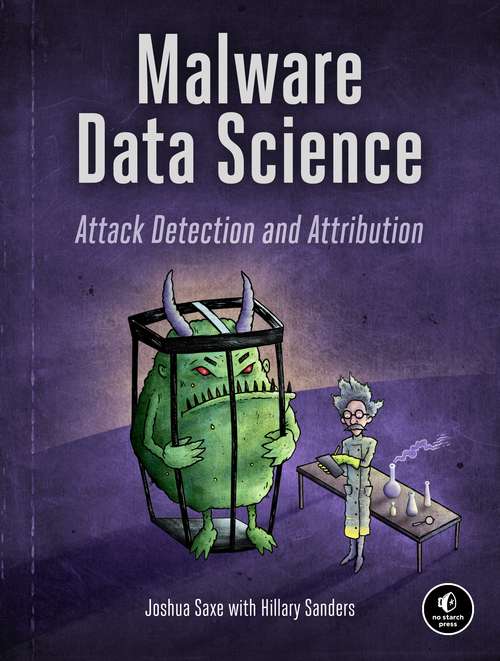 Book cover of Malware Data Science: Attack Detection and Attribution