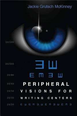 Book cover of Peripheral Visions for Writing Centers