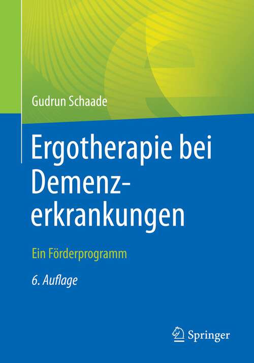 Book cover of Ergotherapie bei Demenzerkrankungen: Ein Förderprogramm (6. Aufl. 2023)