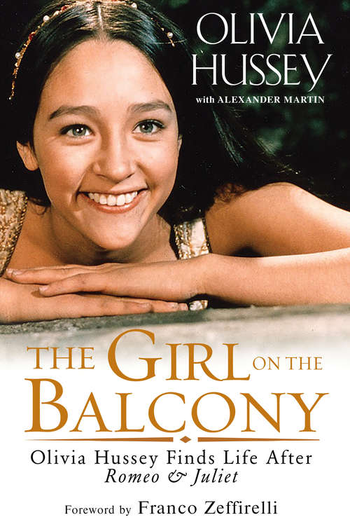 Book cover of The Girl on the Balcony: Olivia Hussey Finds Life after Romeo and Juliet