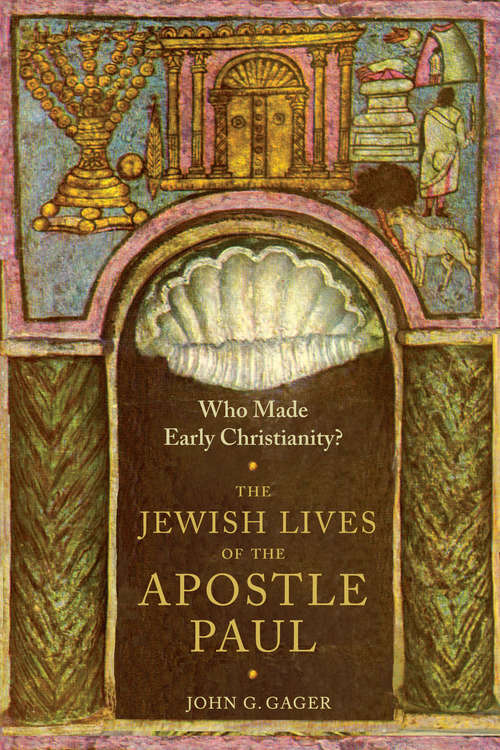 Book cover of Who Made Early Christianity?: The Jewish Lives of the Apostle Paul