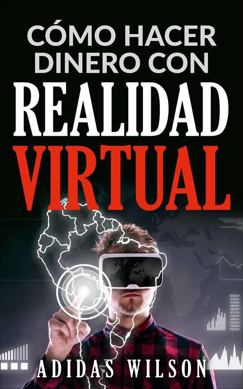 Book cover of Cómo hacer dinero con realidad virtual
