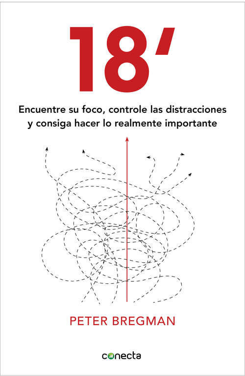 Book cover of 18 minutos: Encuentre su foco, controle las distracciones y consiga hacer lo importante