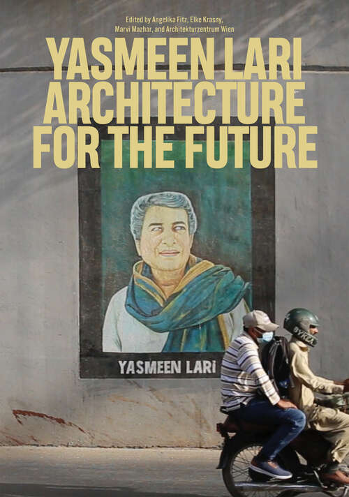 Book cover of Yasmeen Lari: Architecture for the Future