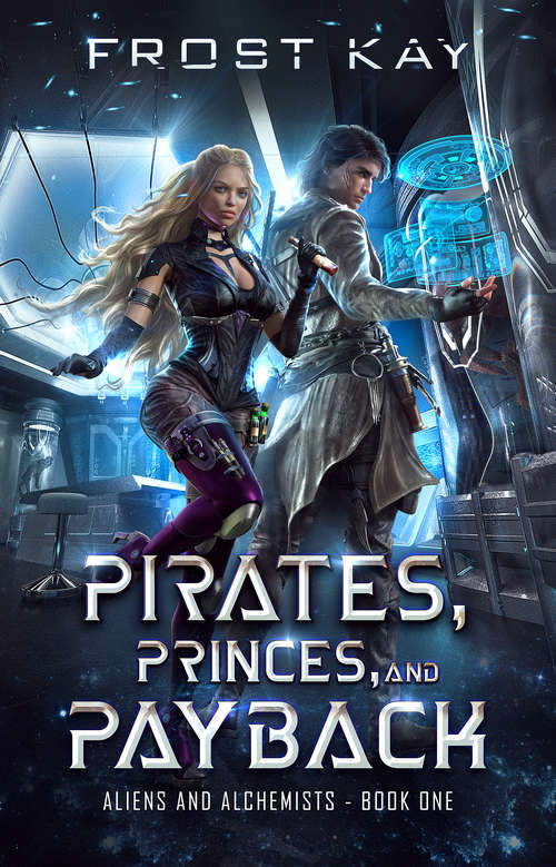 Book cover of Pirates, Princes, & Payback: Aliens & Alchemists Book 1 (Aliens & Alchemists #1)