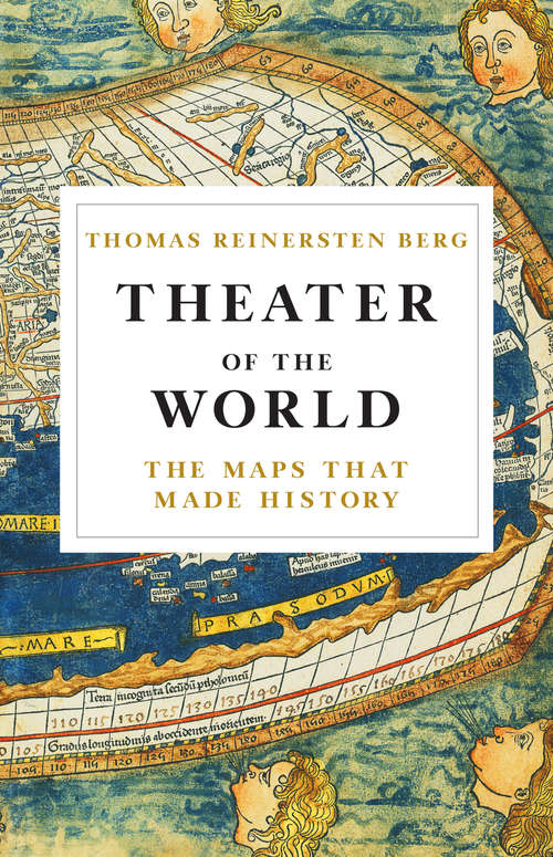 Theater of the World: The Maps that Made History