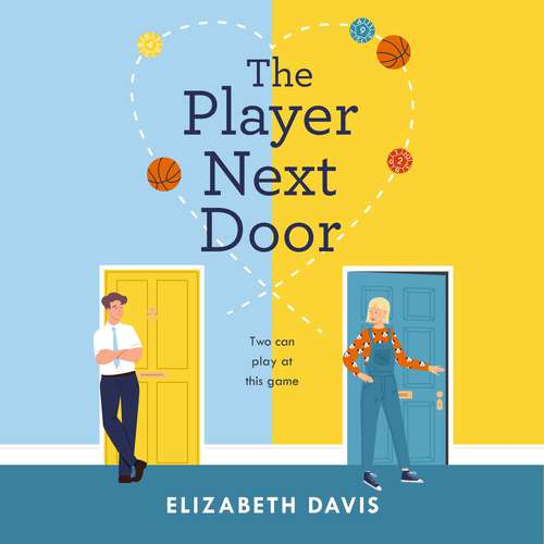Book cover of The Player Next Door: Two can play at this game in this smart, sexy fake-dating rom-com!