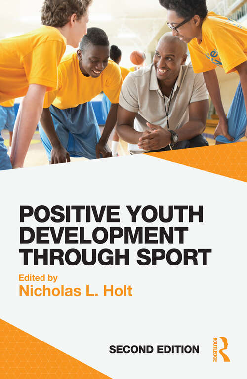 Book cover of Positive Youth Development through Sport: second edition (2) (Routledge Studies In Physical Education And Youth Sport Ser.)
