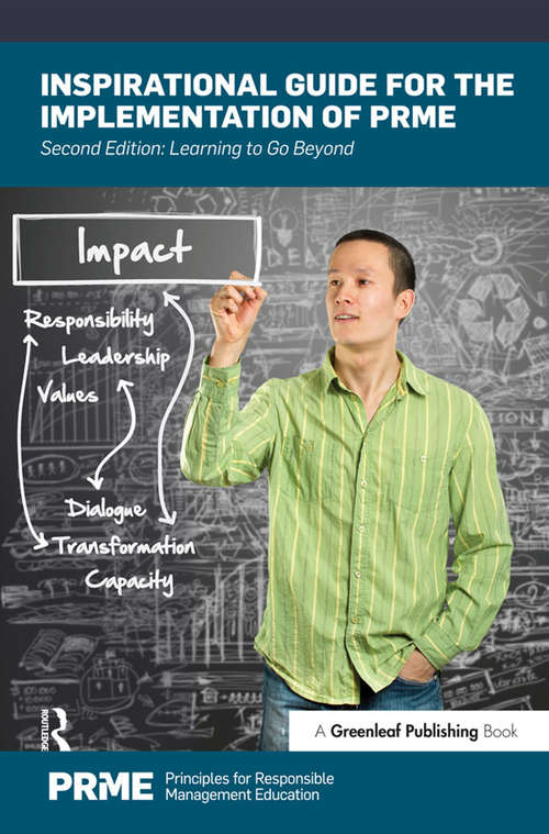 Inspirational Guide for the Implementation of PRME: Learning to Go Beyond (The Principles for Responsible Management Education Series)
