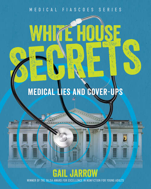 Book cover of White House Secrets: Medical Lies and Cover-Ups (Medical Fiascoes)