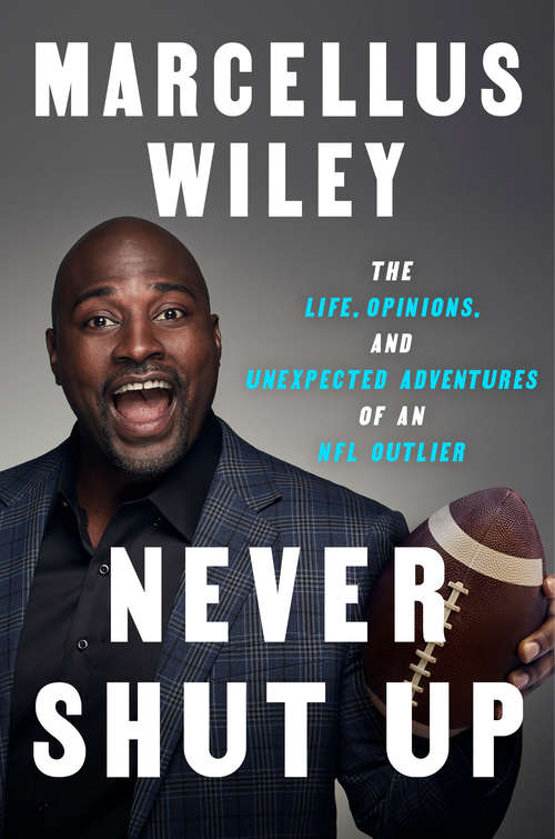 Book cover of Never Shut Up: The Life, Opinions, and Unexpected Adventures of an NFL Outlier