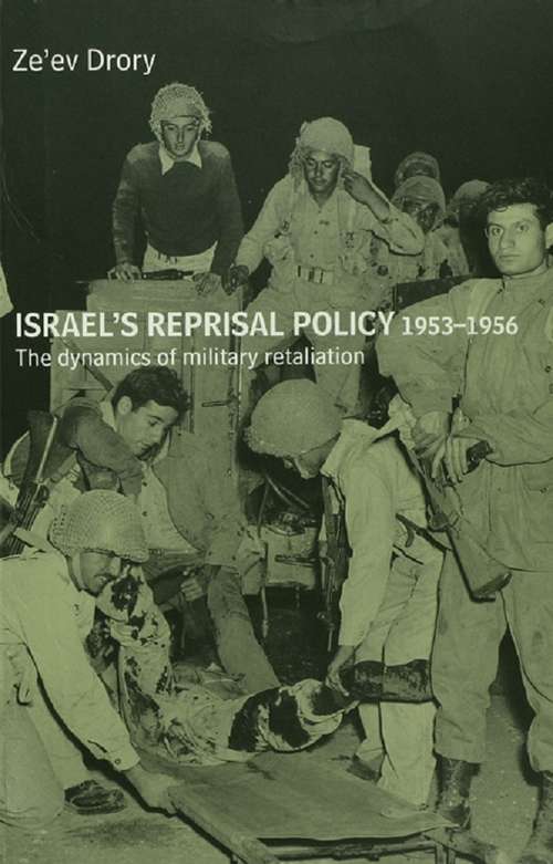 Book cover of Israel's Reprisal Policy, 1953-1956: The Dynamics of Military Retaliation (Cass Military Studies)