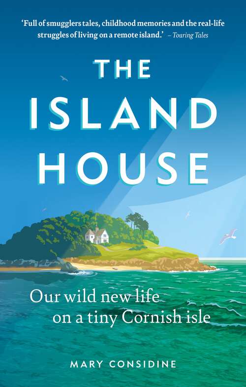 Book cover of The Island House: Our Wild New Life on a Tiny Cornish Isle