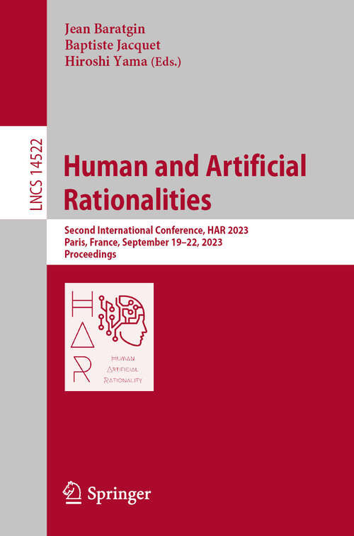 Book cover of Human and Artificial Rationalities: Second International Conference, HAR 2023, Paris, France, September 19–22, 2023, Proceedings (2024) (Lecture Notes in Computer Science #14522)
