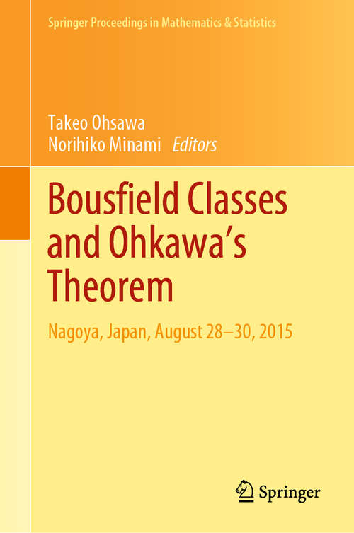 Book cover of Bousfield Classes and Ohkawa's Theorem: Nagoya, Japan, August 28-30, 2015 (1st ed. 2020) (Springer Proceedings in Mathematics & Statistics #309)