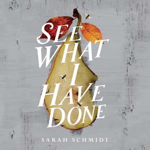 Book cover of See What I Have Done: Longlisted for the Women's Prize for Fiction 2018