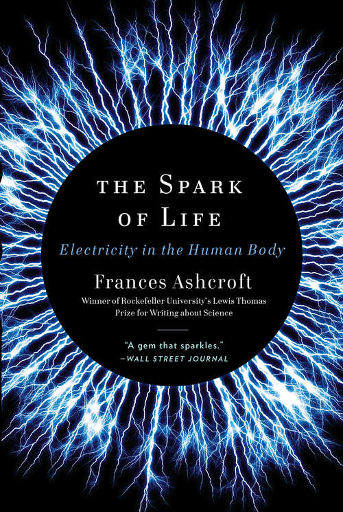 Book cover of The Spark of Life: Electricity in the Human Body