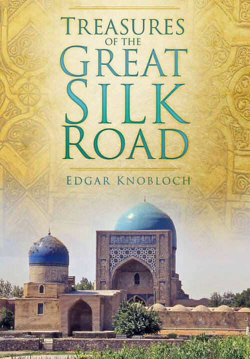 Book cover of Treasures of the Great Silk Road