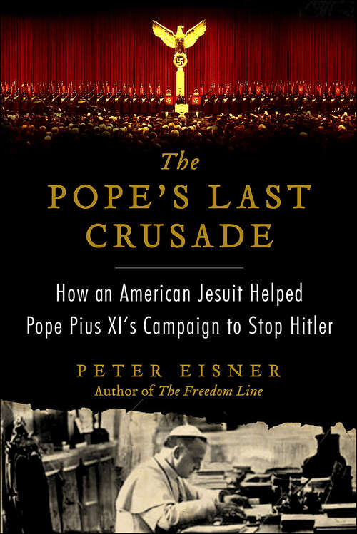 Book cover of The Pope's Last Crusade: How an American Jesuit Helped Pope Pius XI's Campaign to Stop Hitler
